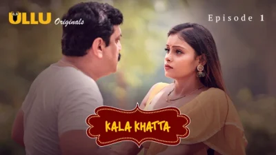 Kala Khatta Part 1 E01 2024 Hindi Hot Web Series – Ullu