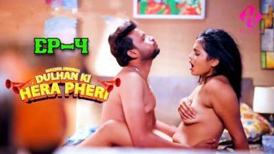 Dulhan Ki Hera Pheri E04 2024 Hindi Hot Web Series – Hulchul