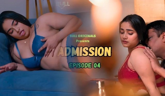 Admission E04 2025 Hindi Hot Web Series – BullApp
