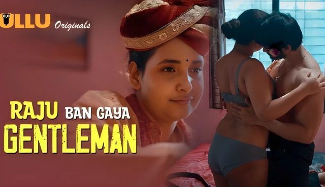Raju Ban Gaya Gentleman Part 1 E02 2025 Hindi Hot Web Series – Ullu
