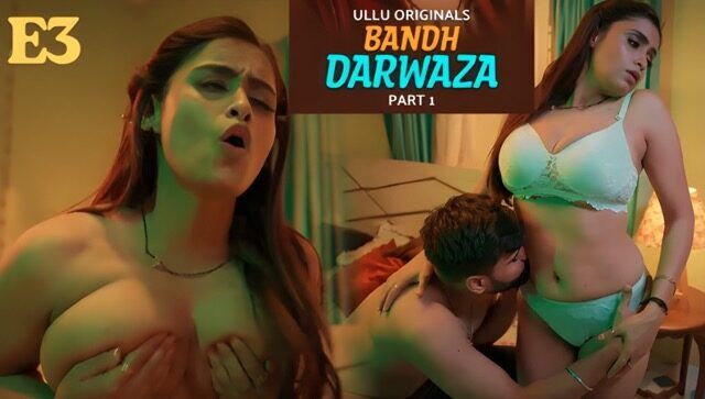 Bandh Darwaza Part 1 E3 2025 Hindi Hot Web Series – Ullu
