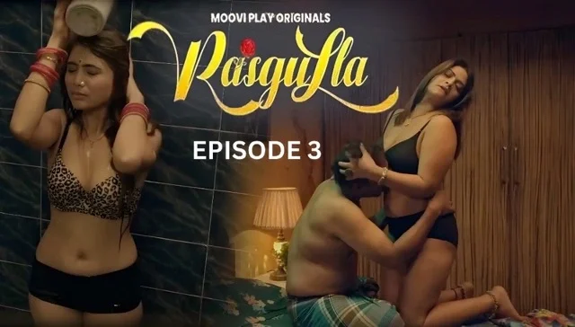 Rasgulla 2025 E03 Hindi Hot Web Series – Moovi